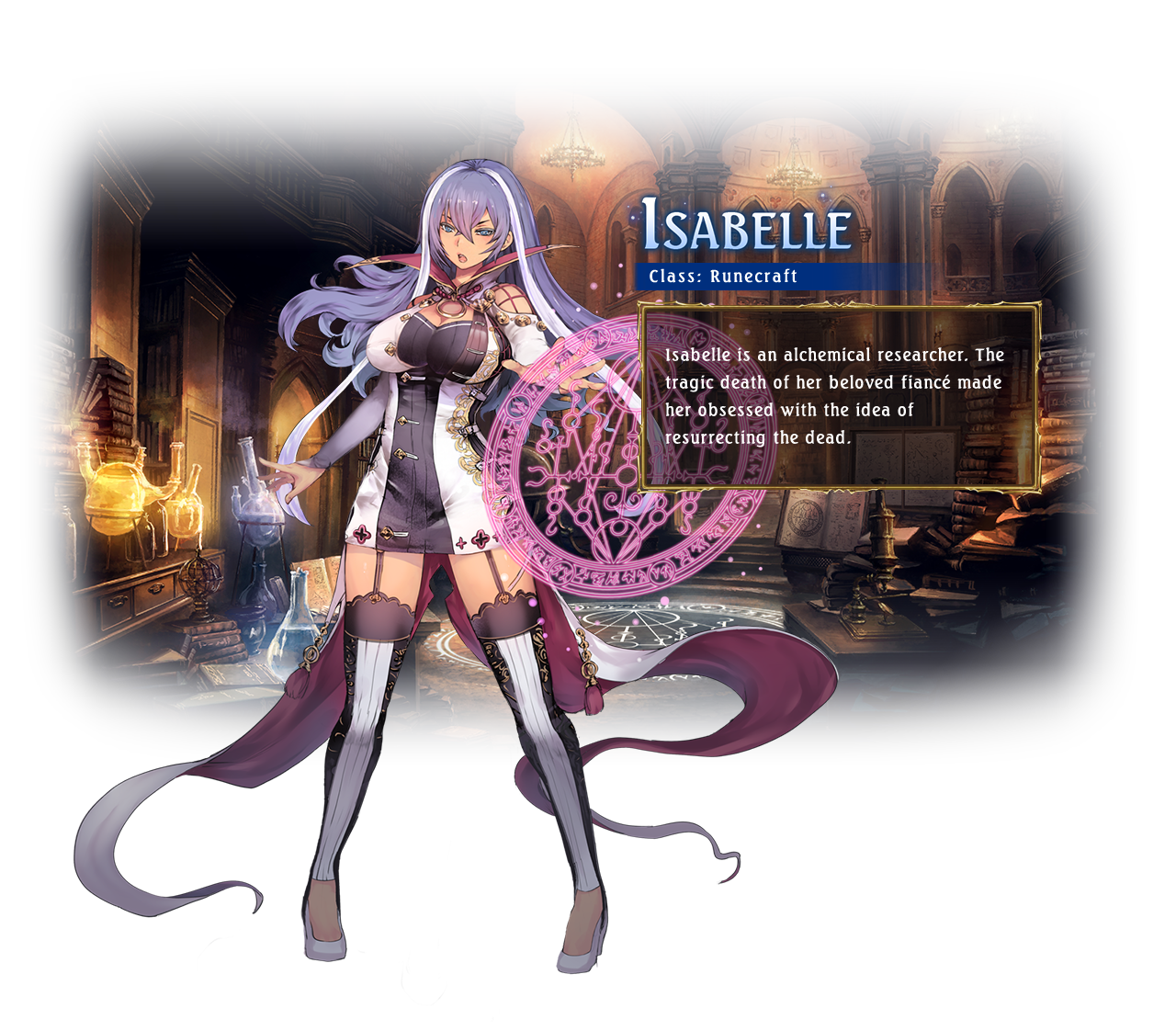 Isabelle / Class: Runecraft / Isabelle is an alchemical researcher. The tragic death of her beloved fiancé made her obsessed with the idea of resurrecting the dead.